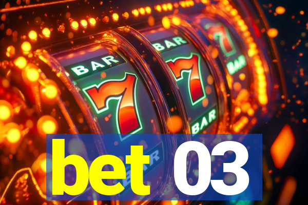 bet 03